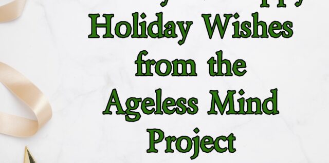 Holiday stars and ornamets on paper with saying "Healthy and Happy Holiday Wishes from the Ageless Mind Project."
